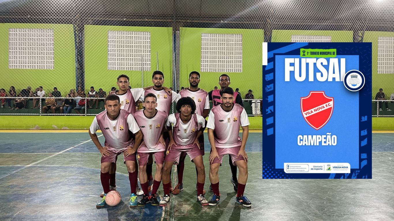 Vila Nova F.C. Conquista o Título do 1º Torneio Municipal de Futsal de Várzea Nova
